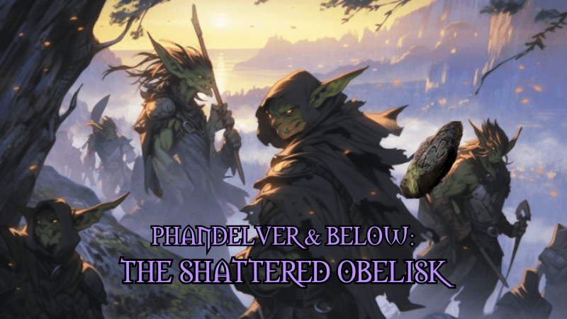 Phandelver & Below: The Shattered Obelisk