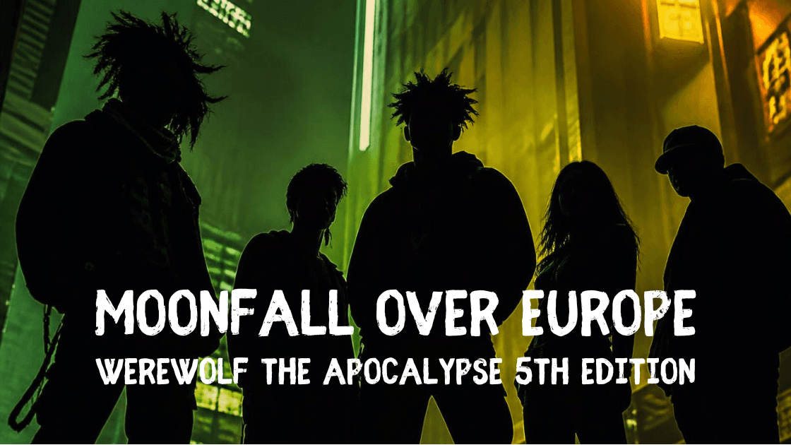 Learn to play Werewolf The Apocalypse || Moonfall over Europe