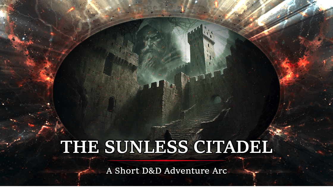 The Sunless Citadel - A Short D&D Adventure Arc