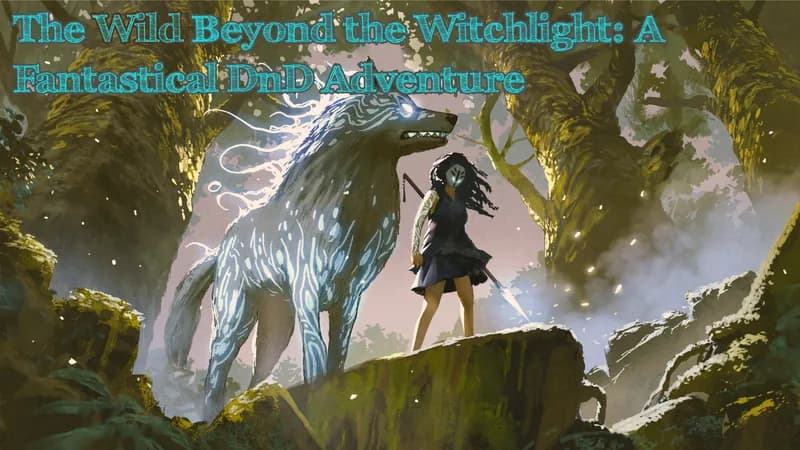 Wild Beyond the Witchlight: A fantastical DnD Adventure 