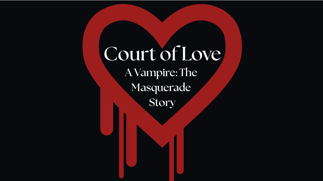 Court of Love: A VTM Story | Queer & Trans GM