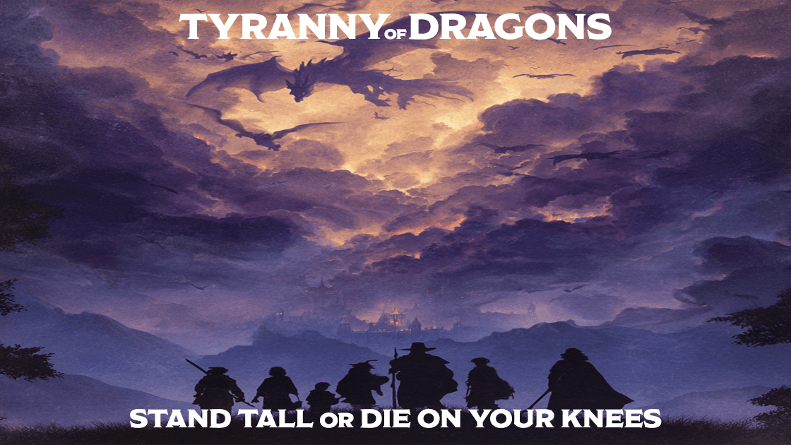 Who Can Stand Against the TYRANNY OF DRAGONS? [Levels 9+]