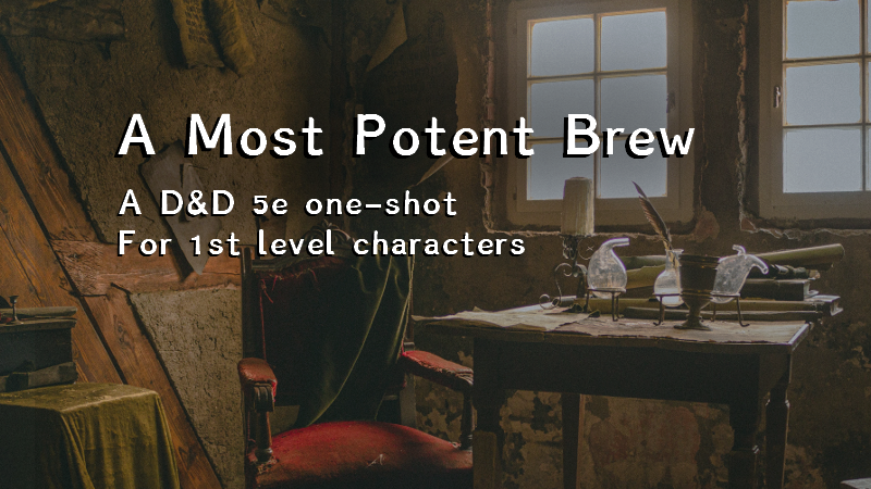 A Most Potent Brew - a D&D 5e one-shot adventure for 1st level characters