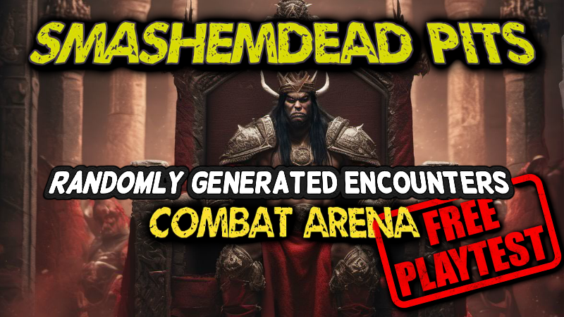 Smashemdead Pits - Randomly Generated Encounters - Combat Arena