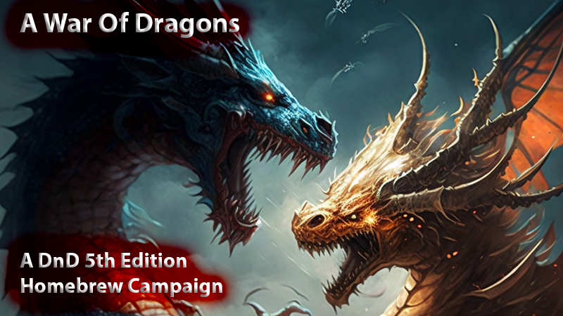A Deadly Level 1-20 Campaign - Slay Dragons and stop their Tyranny!