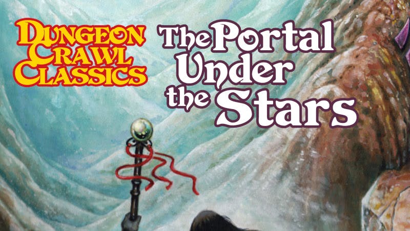 The Portal Under The Stars (Online Introduction to Dungeon Crawl Classics RPG)