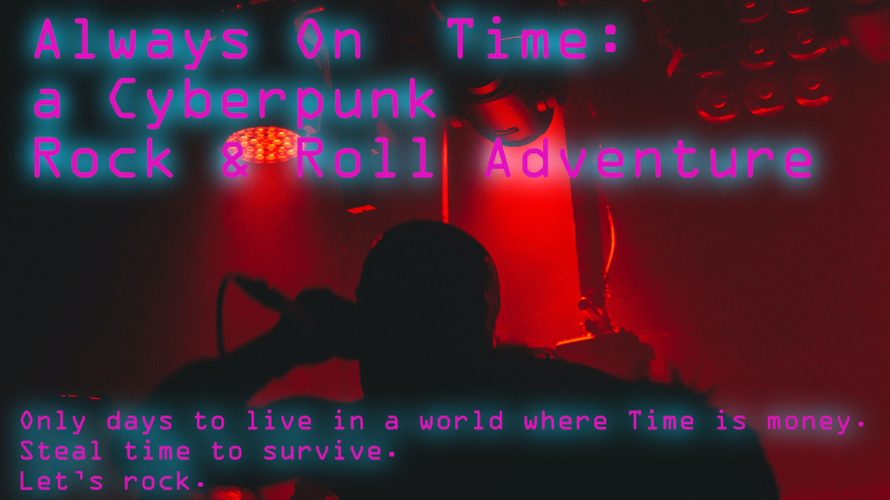 Always on Time: a cyberpunk rock & roll adventure