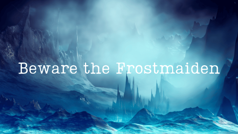 Beware the Frostmaiden 