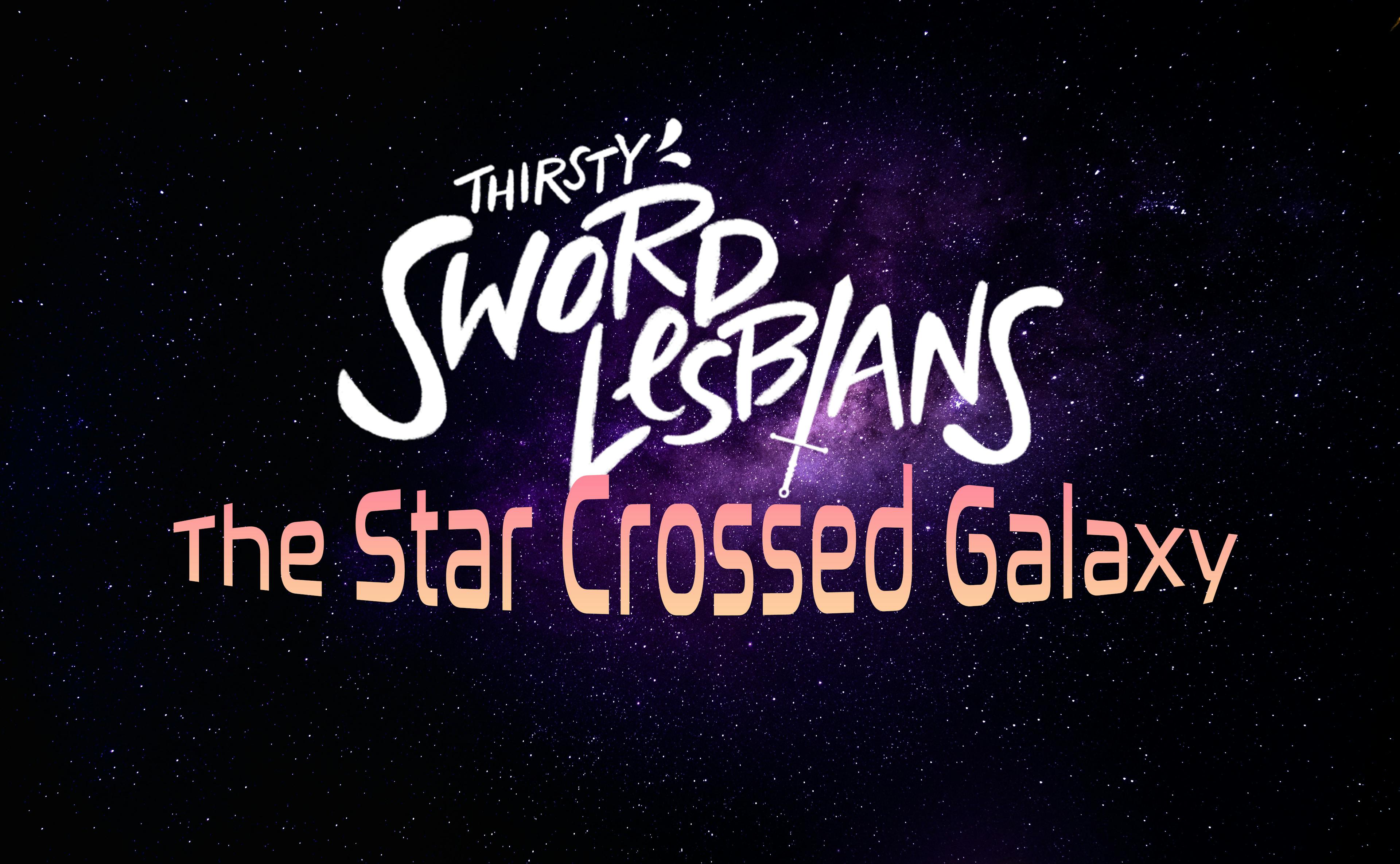 Thirsty Sword Lesbians: The Starcross Galaxy