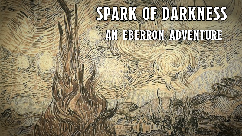 Spark of Darkness: An Eberron Adventure