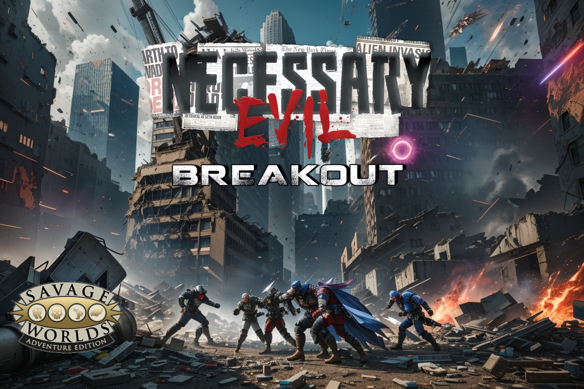 Necessary Evil: Breakout - Cinematic Storytelling in a Super-Powered Setting