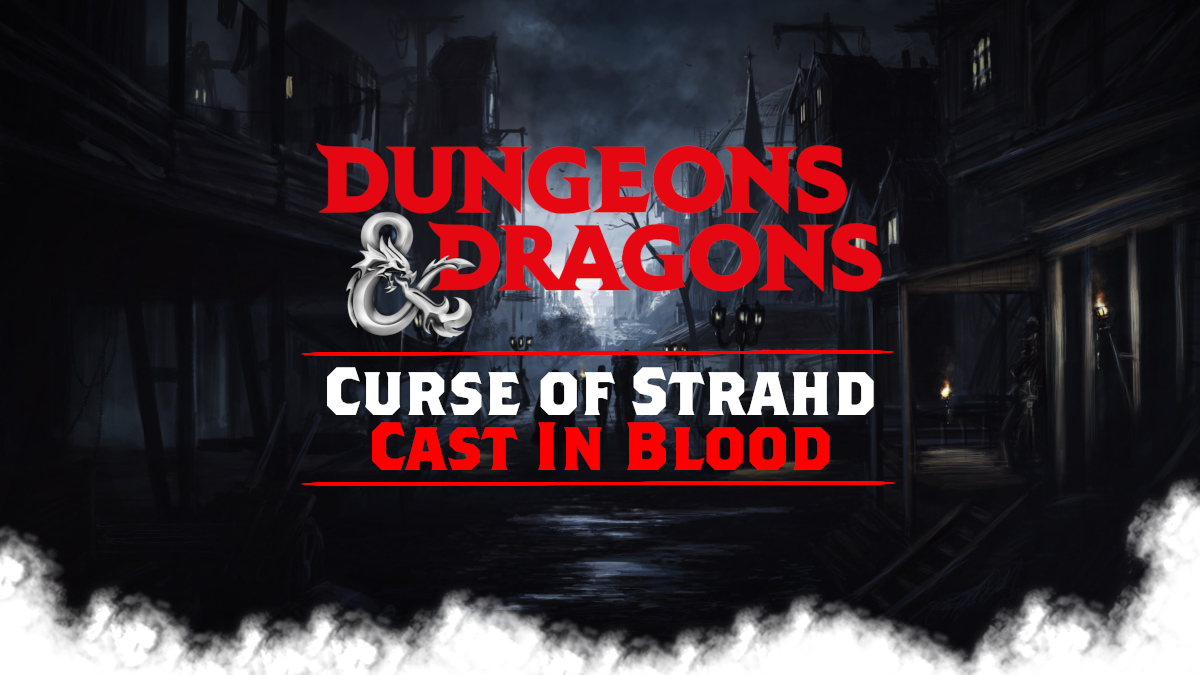 Curse of Strahd: Cast In Blood