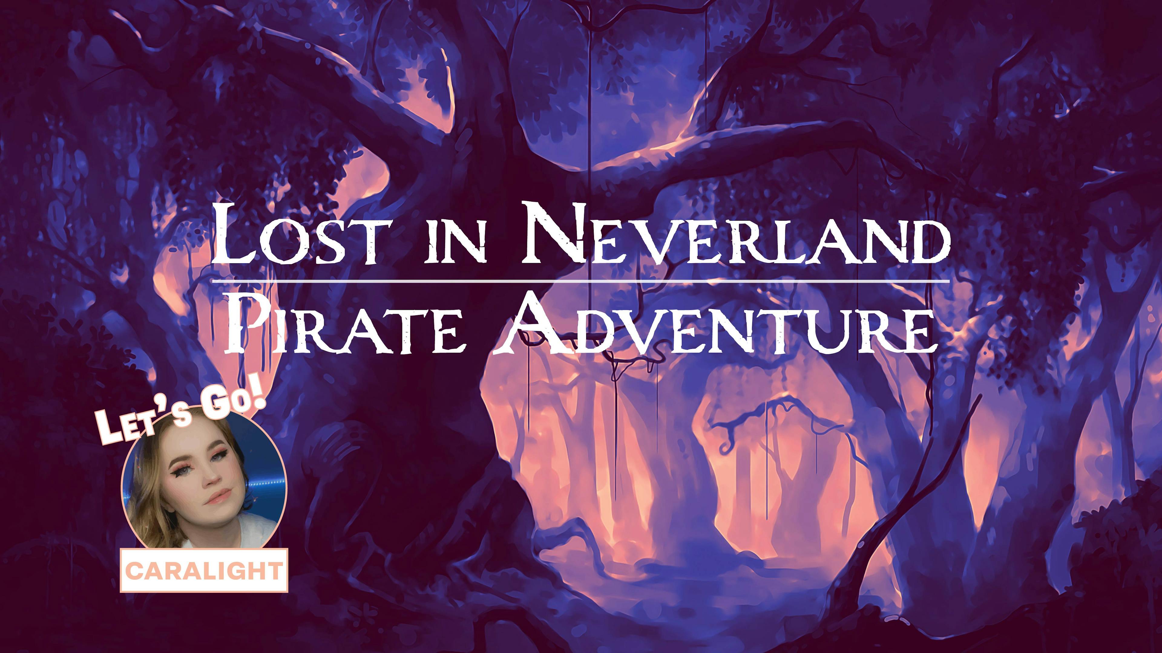 Lost in Neverland: Pirates, Mermaids, Fairies, and more!