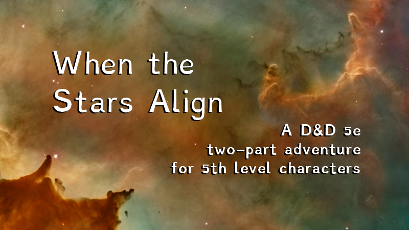 When the Stars Align - a D&D 5e two-part adventure for 5th level characters