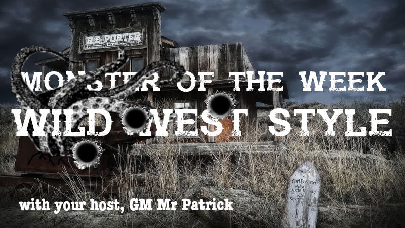 Monster of the Week: Wild West Style