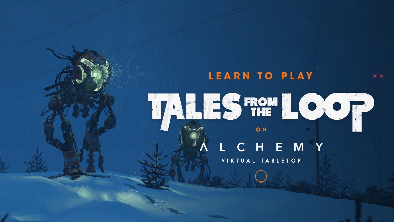 Learn to Play Tales From The Loop on Alchemy VTT!