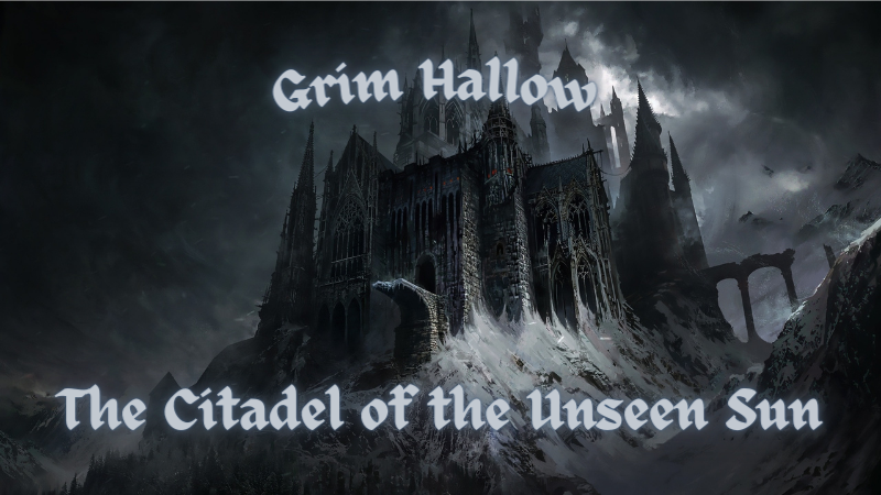 Grim Hallow Fables - The Citadel of the Unseen Sun