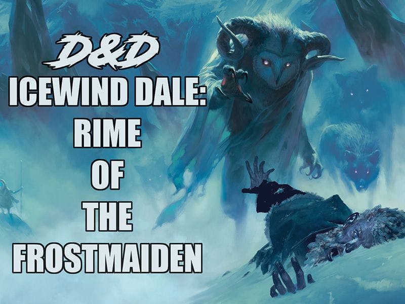 Icewind Dale: Rime of the Frostmaiden (Ages 18+)