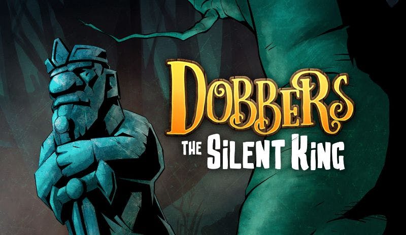 Dobbers: The Silent King