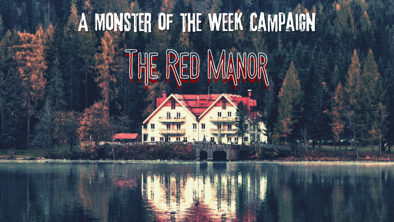 The Red Manor | Monster of the Week