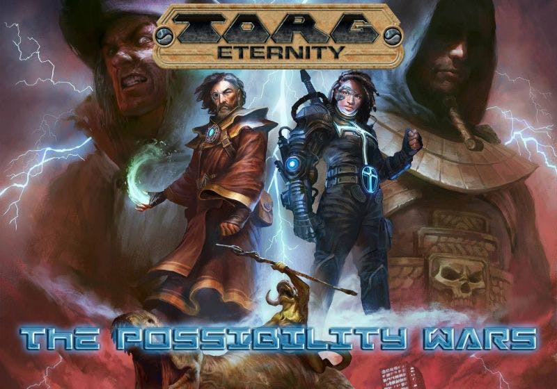 TORG ETERNITY : THE POSSIBILITY WARS