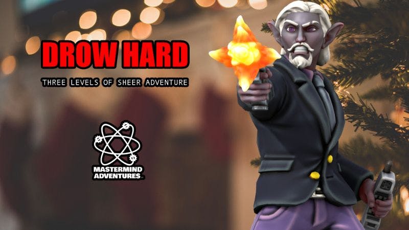 DROW HARD: Three Levels of Sheer Adventure!