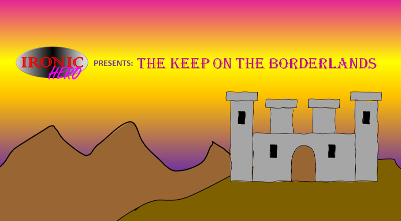 The Keep on the Borderlands: An Old School D&D Experience