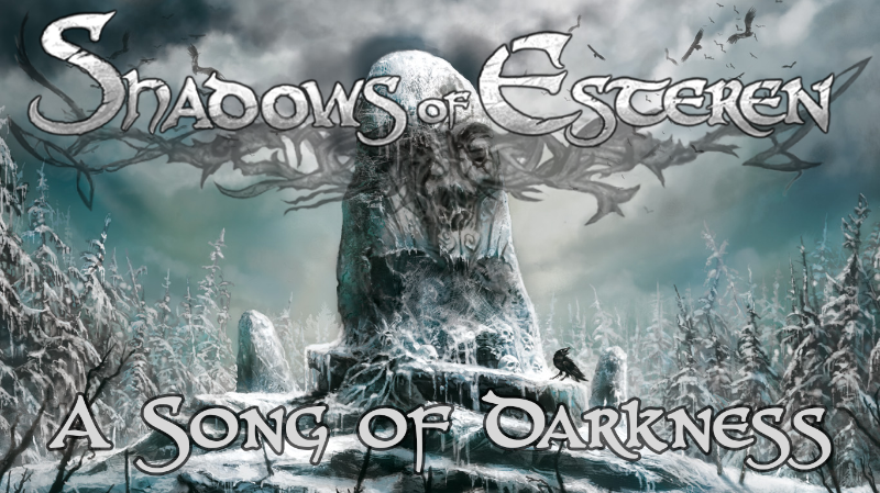 SHADOWS OF ESTEREN : A SONG OF DARKNESS