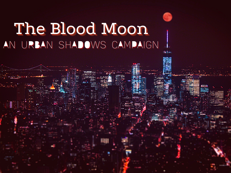 The Blood Moon: An Urban Shadows One Shot