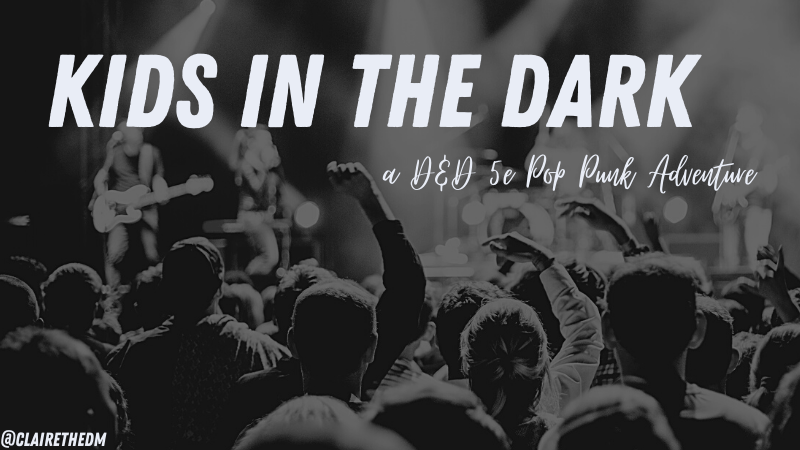 Kids in the Dark: A Modern Pop-Punk D&D 5e One Shot