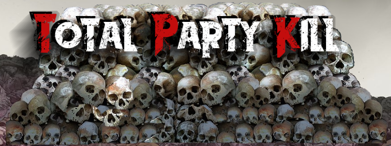 Total Party Kill; Death Sucks.
