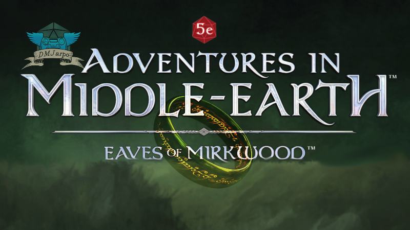 DMJarpo Presents: Eaves of Mirkwood - An Adventures in Middle-earth One-Shot!