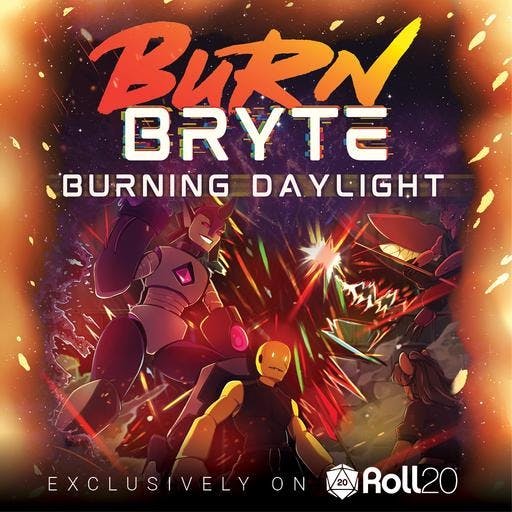 Burn Bryte Beginner Friendly Intro Game sponsored by Roll20